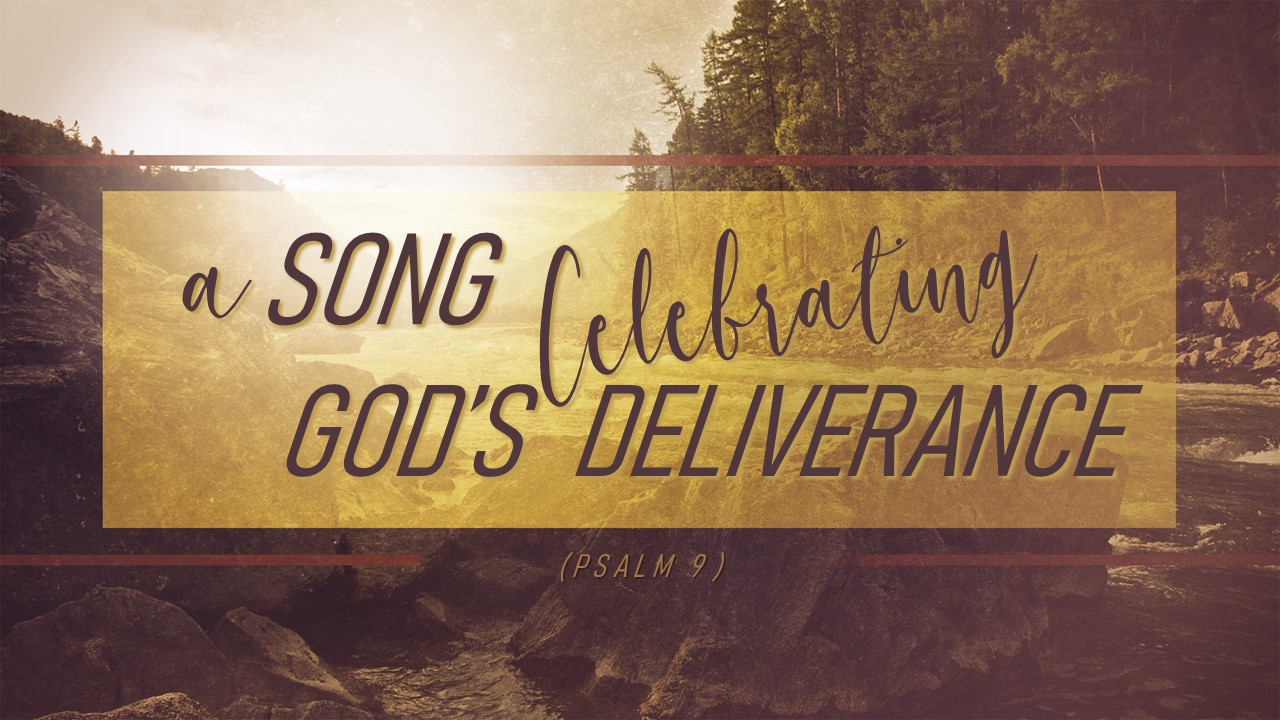 Psalms 9:  A Song Celebrating God's Deliverance