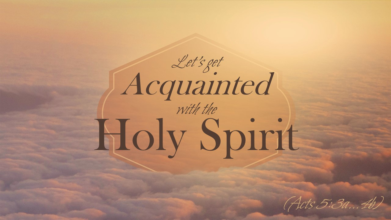 Let's Get Acquainted with the Holy Spirit - Part 2