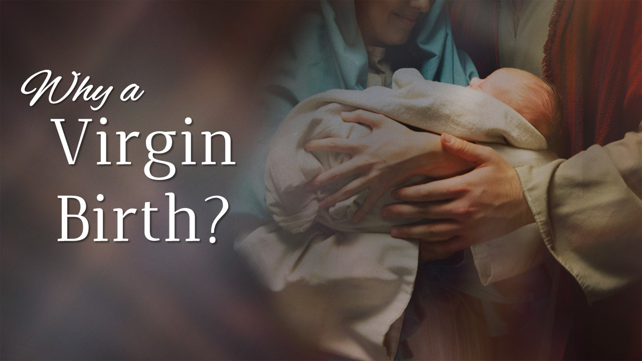 Why a Virgin Birth