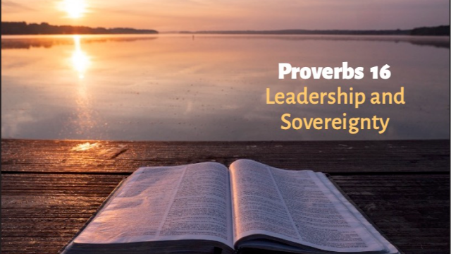 Proverbs 16, Leadership and Sovereignty