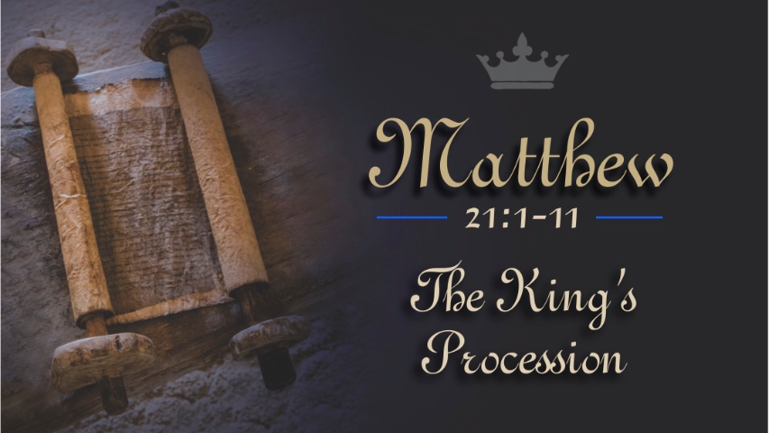 Matthew 21:1-11, The King's Procession