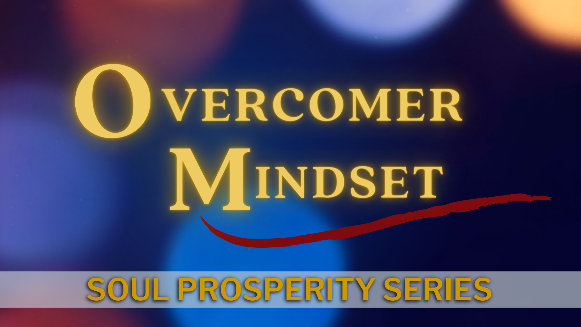 04-24-2022 Soul Prosperity Series - Overcomer Mindset episode artwork