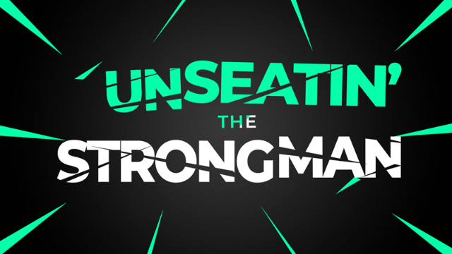 03-09-2022 Unseatin' the Strongman episode artwork