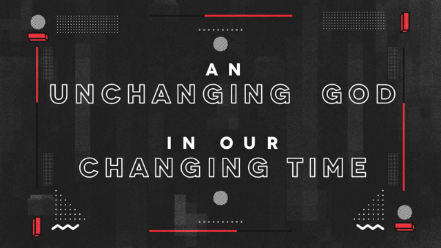 11-07-2021 An Unchanging God In Our Changing Time episode artwork