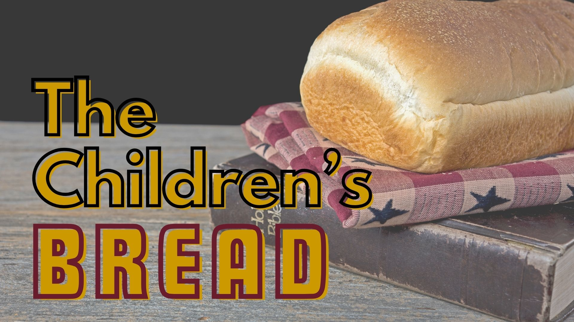 08-21-2024 The Children's Bread - pt 1 episode artwork