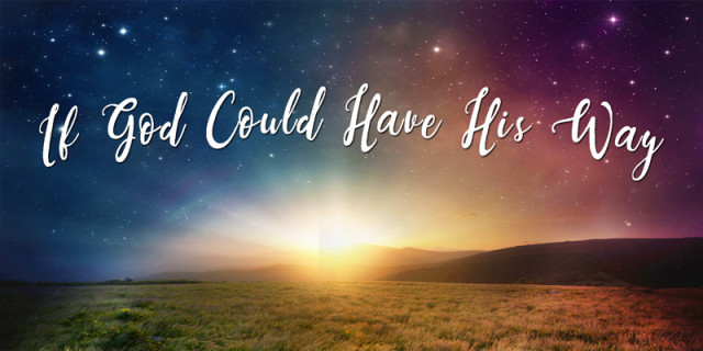 10-15-2017 If God Could Have His Way episode artwork