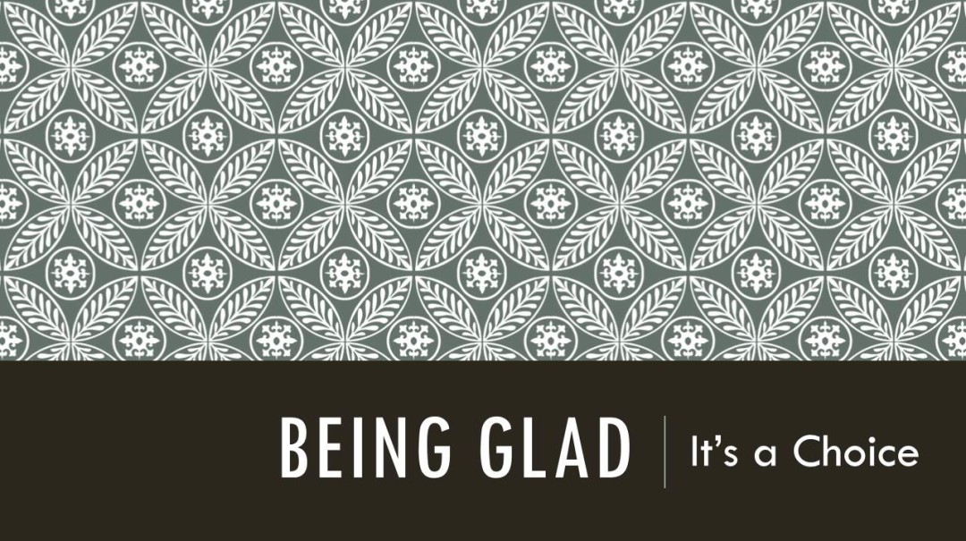 05-26-2018 Being Glad - It's A Choice episode artwork