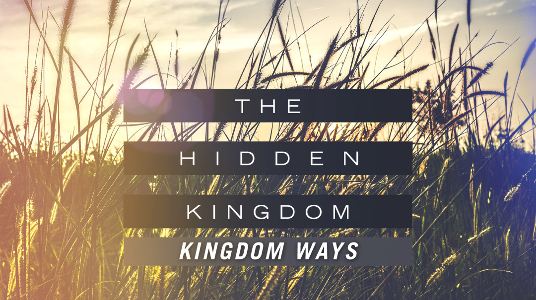 06-10-2018 The Hidden Kingdom (Kingdom Ways) - Part 6 episode artwork