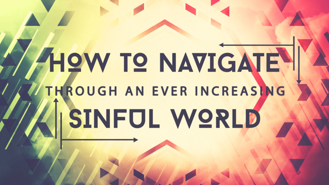01-09-2019 How to navigate through an ever increasing sinful world episode artwork