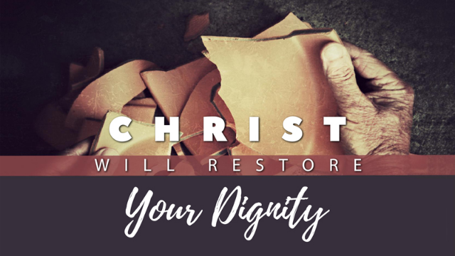 02-23-2020 Christ Will Restore Your Dignity episode artwork