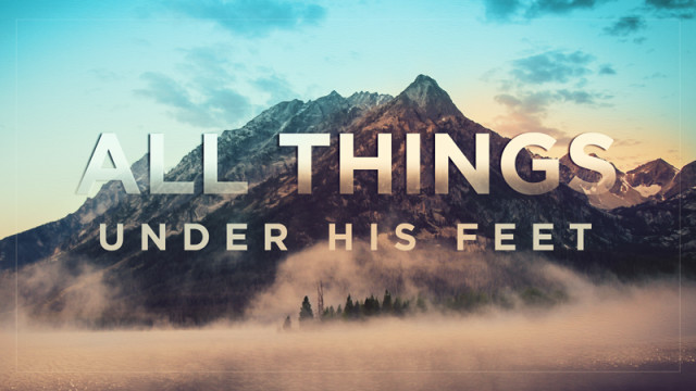 05-15-2019 All Things Under His Feet episode artwork