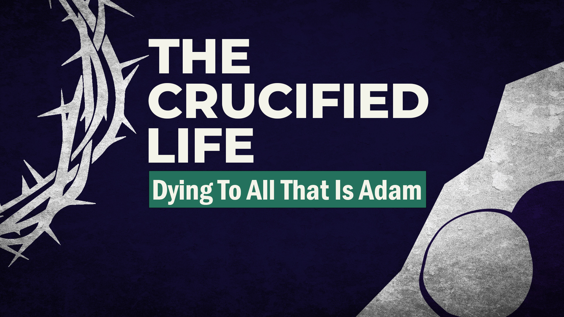 The Crucified Life - Dying To All That Is Adam - Pt 1 episode artwork