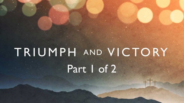 Triumph and Victory, Part 1 of 2 episode artwork