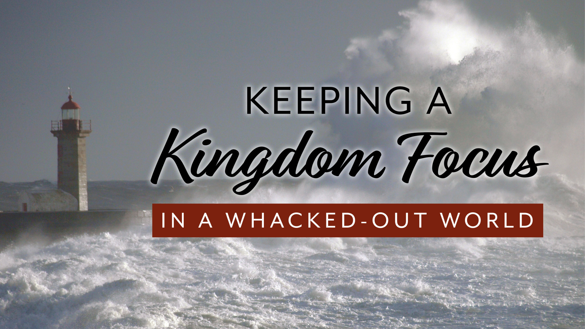 Keeping a Kingdom Focus in a Whacked-Out World episode artwork