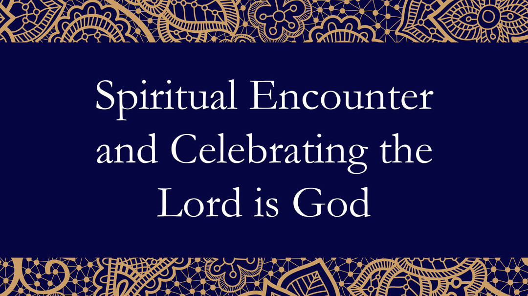 Spiritual Encounter and Celebrating The Lord is God episode artwork