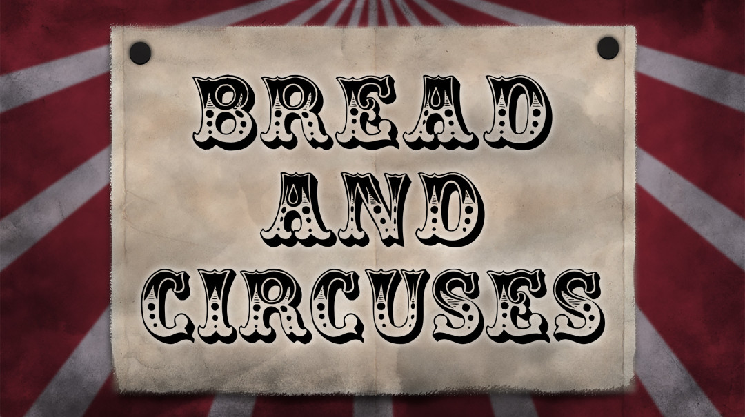 Bread and Circuses