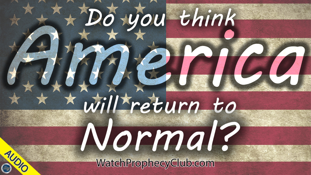 Do You Think America Will Return to Normal? 4-17-2020