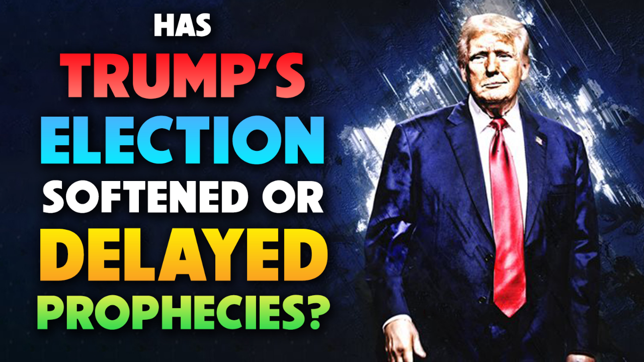 Has Trump’s Election Softened or delayed Prophecies? 12/09/2025 - Video episode artwork