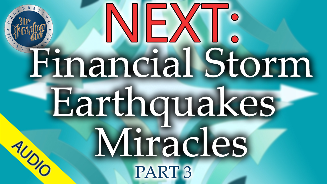 Financial Storm, Earthquakes and Miracles (Part 3) 4-3-2020