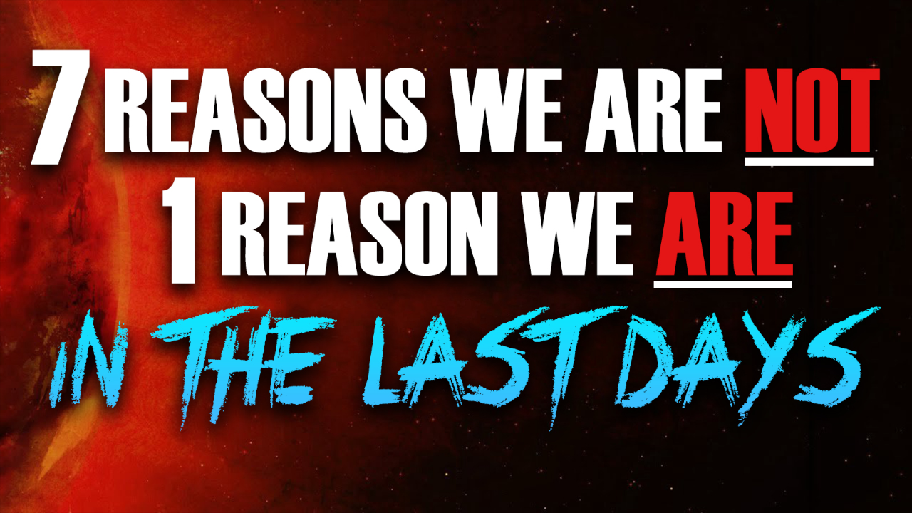7 Reasons we are NOT, 1 Reason we ARE in the Last Days 03/13/2026 - Video episode artwork