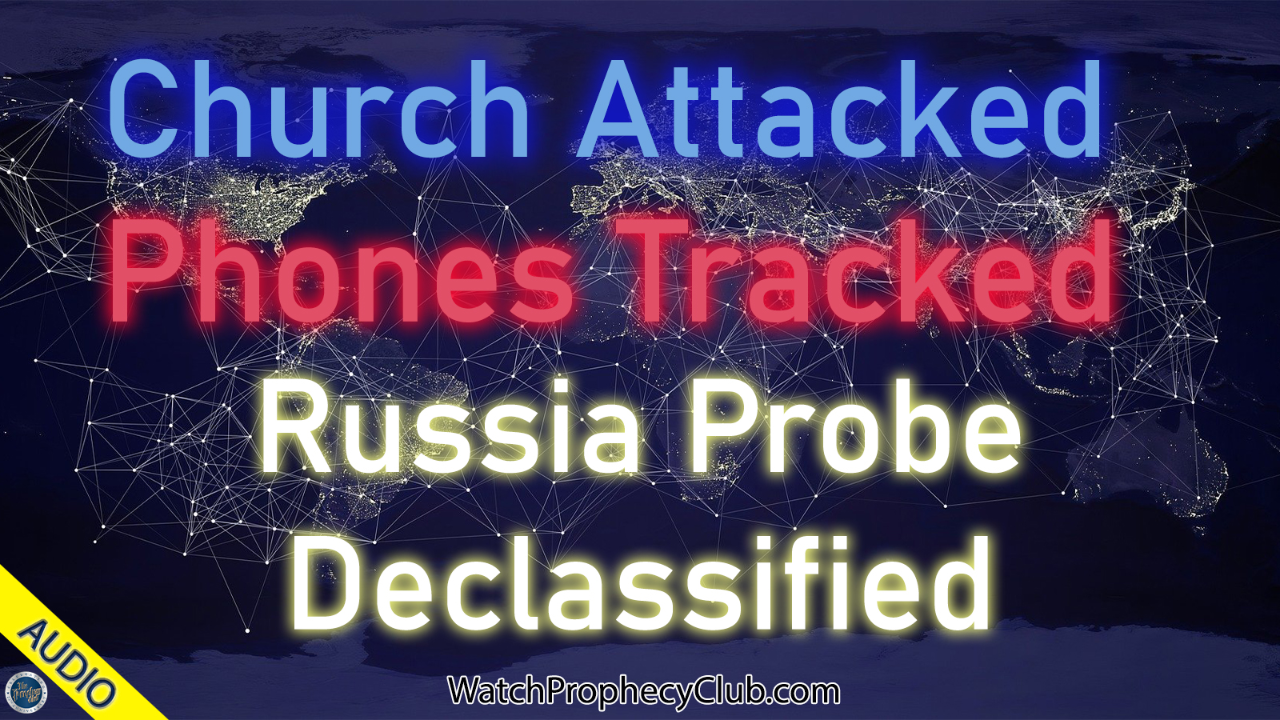 Church Attacked, Phones Tracked & Russia Probe Declassified - Stan 05/28/2020