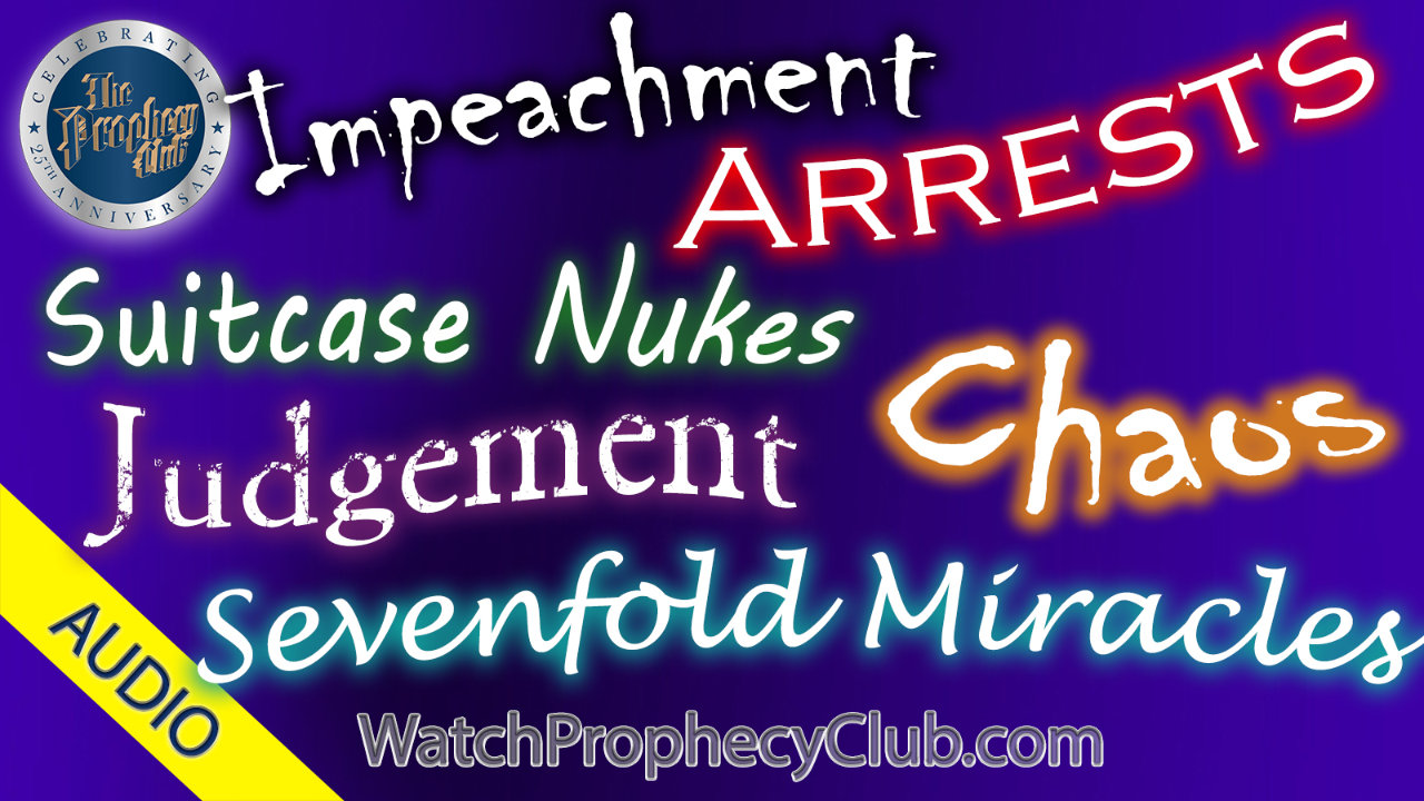 Impeachment, Arrests, Suitcase Nukes, Chaos, Judgment, Sevenfold Miracles Stan 1-24-2020