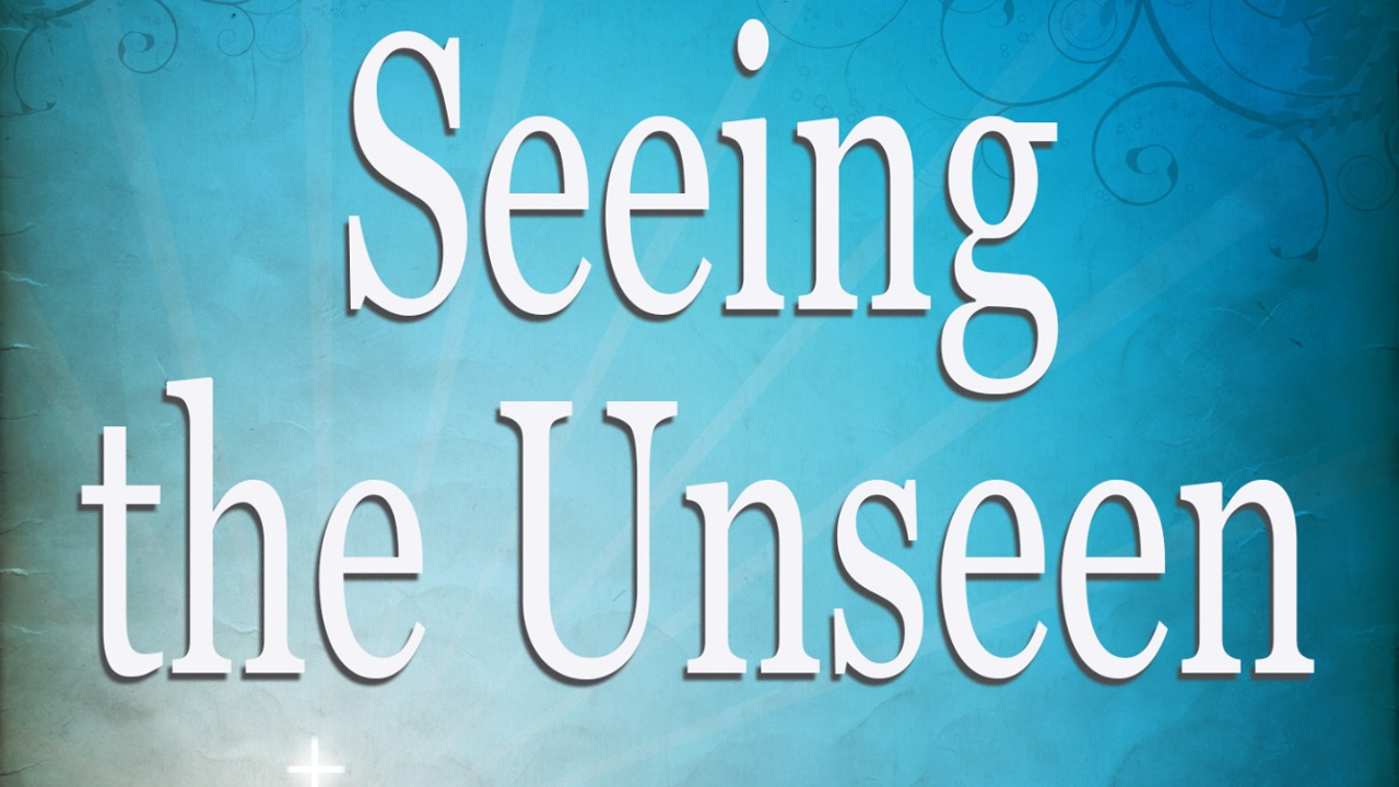 Seeing the Unseen
