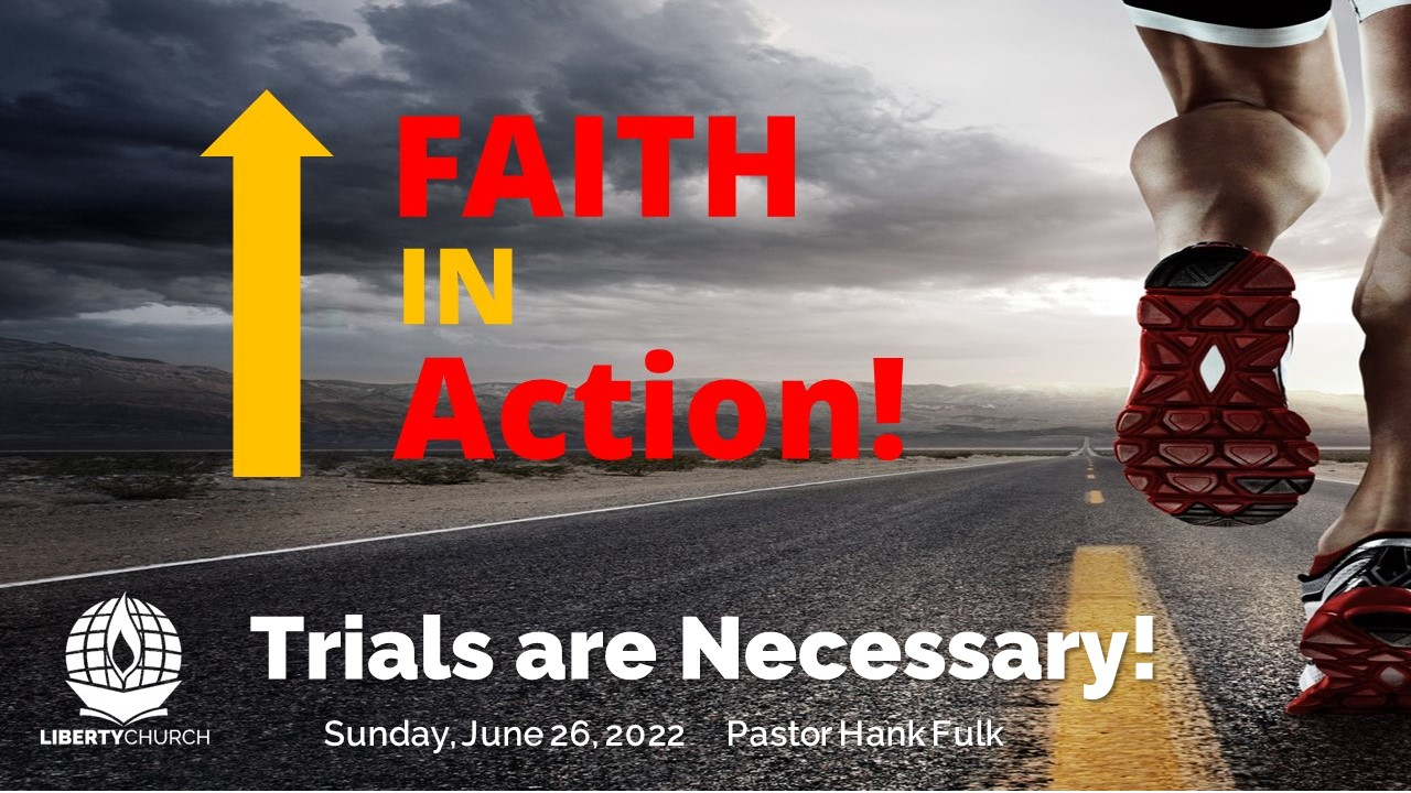 June 26th Service – Trials are Necessary!