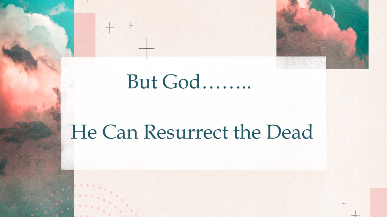 But God: Can Resurrect the Dead