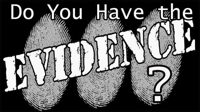Do You Have the Evidence?