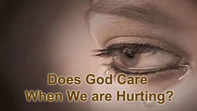 Does God Care When We are Hurting?