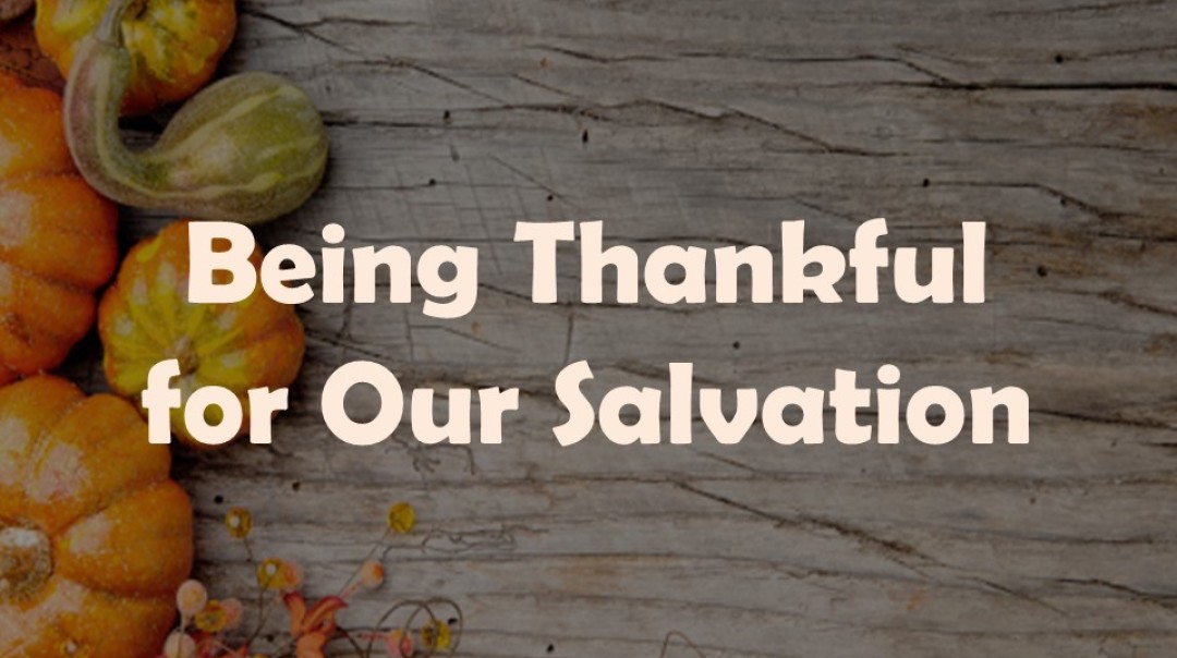 Being Thankful for Our Salvation  - Podcast