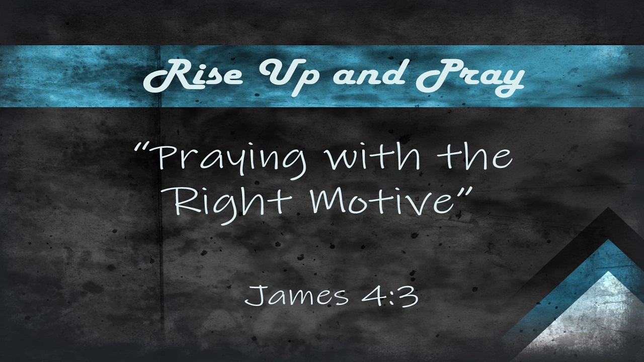 Praying With The Right Motive  -    Podcast