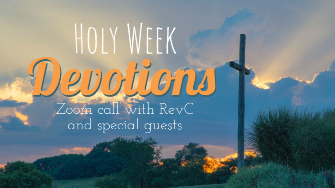 Holy Week Devotional, Monday, April 6, 2020