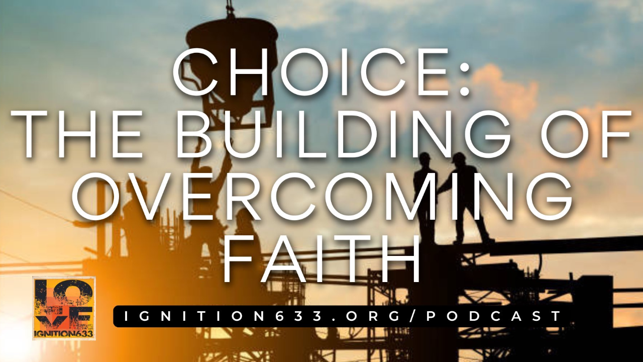 Choice: The Building of Overcoming Faith episode artwork