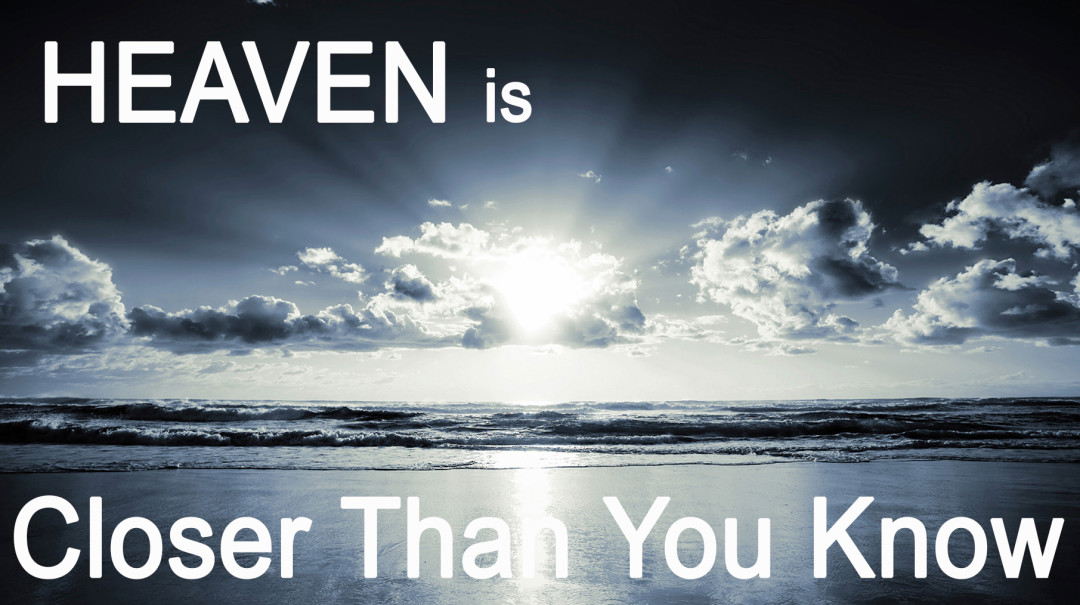 Heaven is Closer than you know! - Audio episode artwork