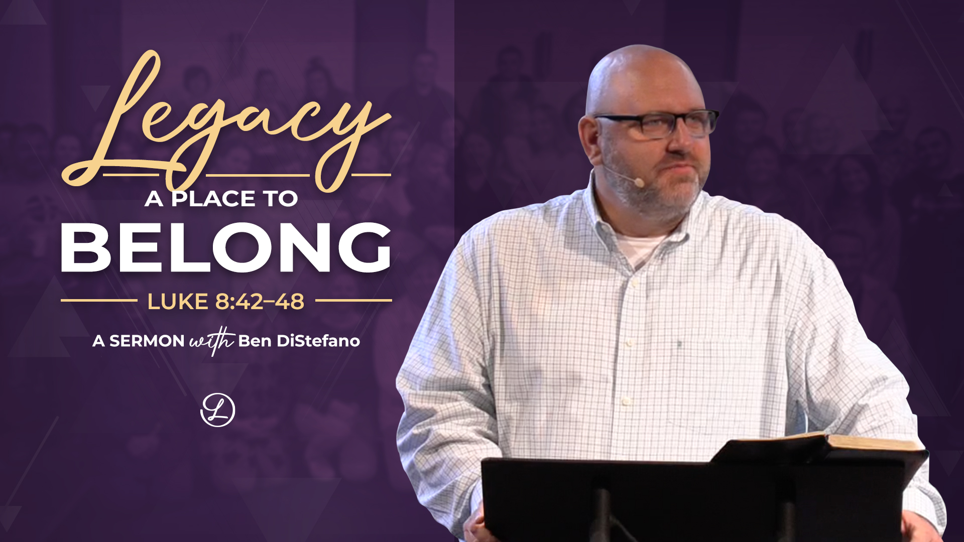 Legacy: A Place to Belong | Luke 8:42–48 (NIV) - Audio episode artwork
