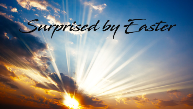 Surprised by Easter: Detoured by God