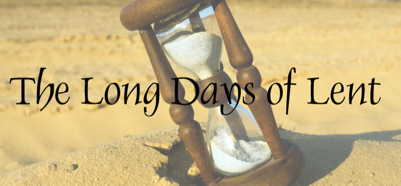 The Long Days of Lent: Drawing Near to the Cross