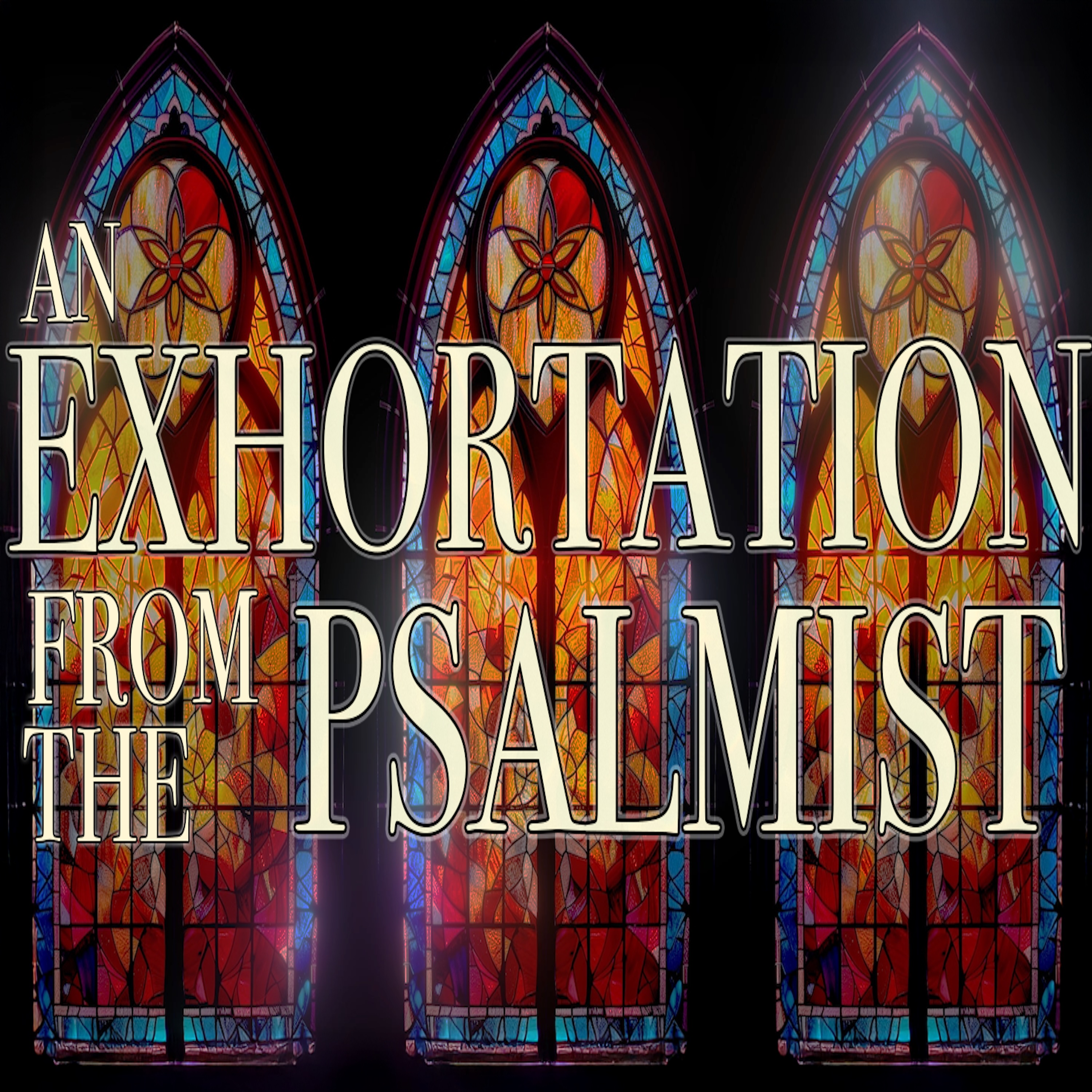 An Exhortation From The Psalmist - Audio
