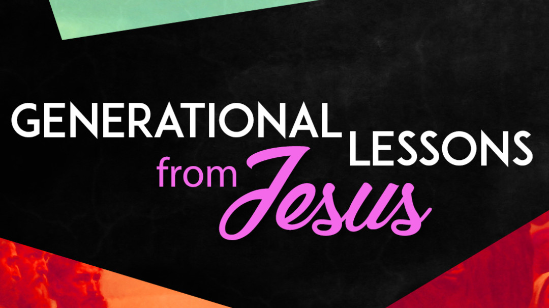 Generational Lessons from Jesus - Video episode artwork