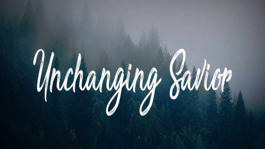 Unchanging Savior - Video episode artwork
