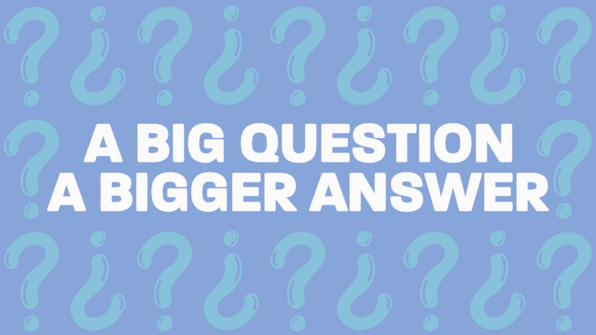 A Big Question, A Bigger Answer - Video episode artwork