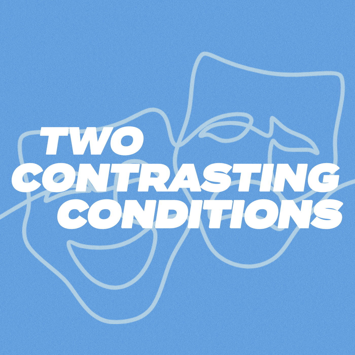 Two Contrasting Conditions - Audio