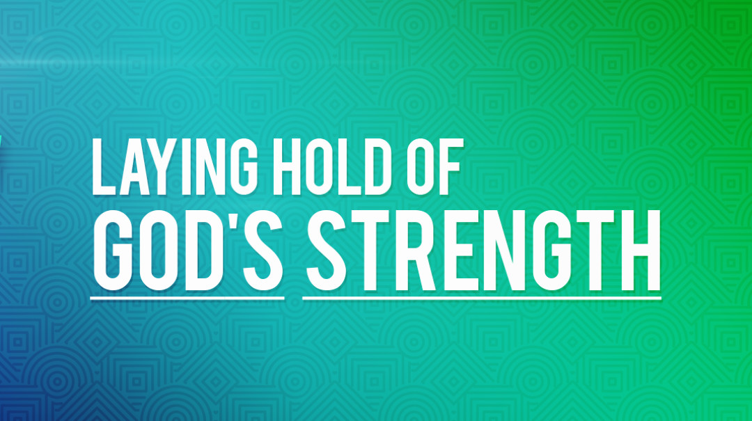 Laying Hold of God's Strength - Video episode artwork