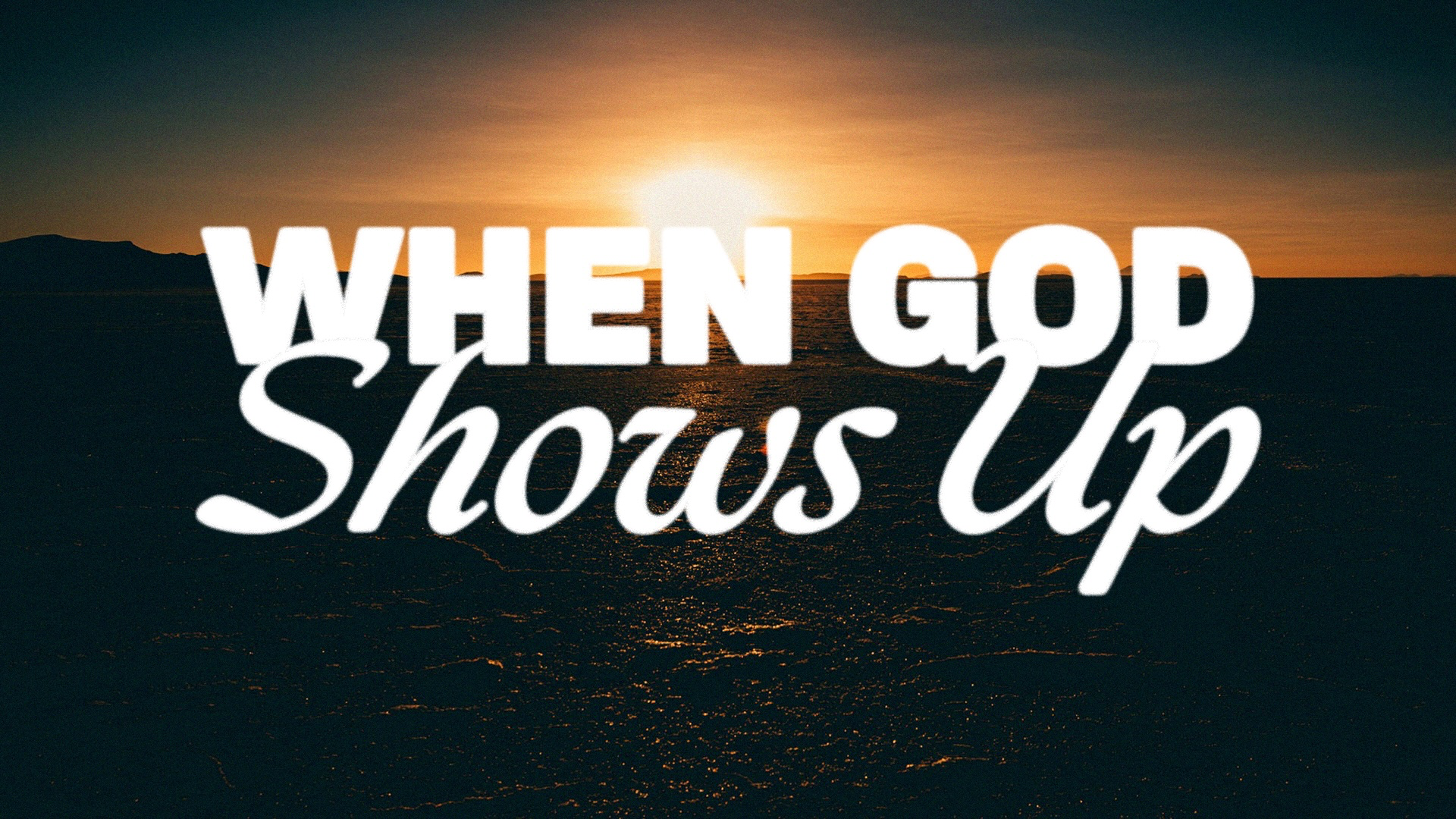 When God Shows Up - Video