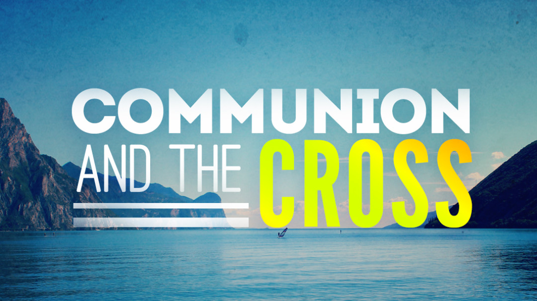 Communion and The Cross - Video episode artwork