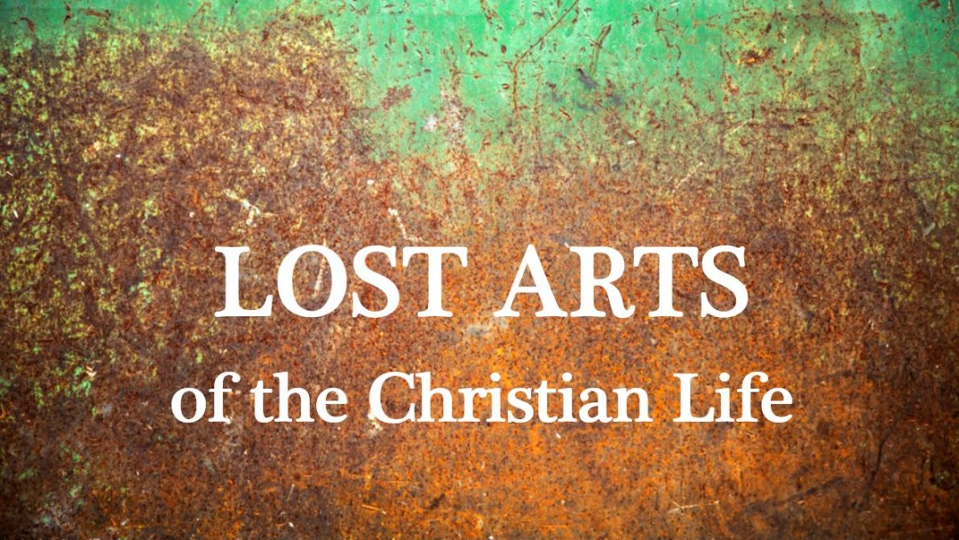 Lost Arts of the Christian Life - Part 2 episode artwork