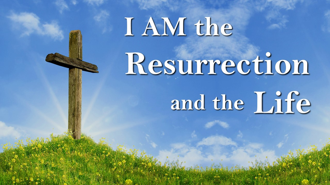 Jesus is the Resurrection and the Life (John 11-17-27)