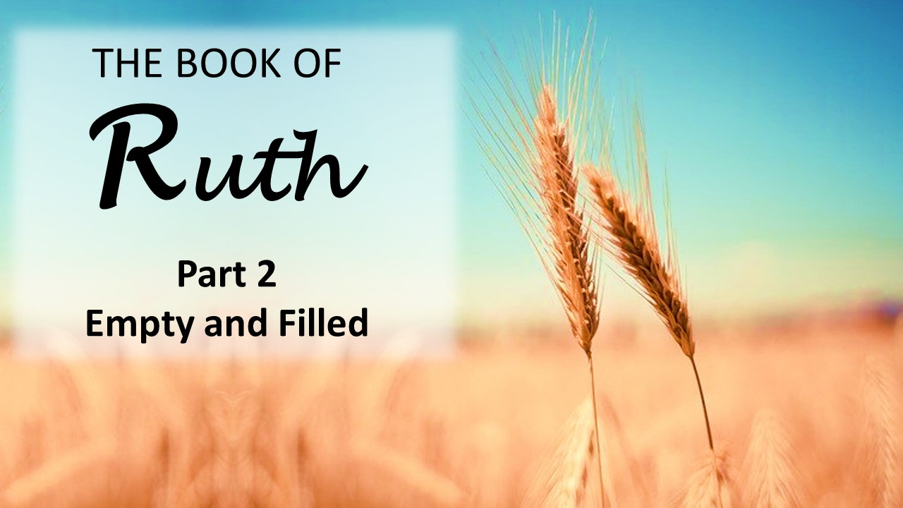 Book of Ruth, Part 2 – Empty and Filled
